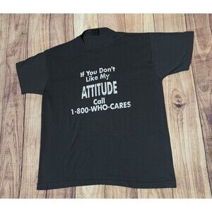 Vintage 90s “If You Don’t Like My Attitude” Who Cares Joke Sentence Shirt XL